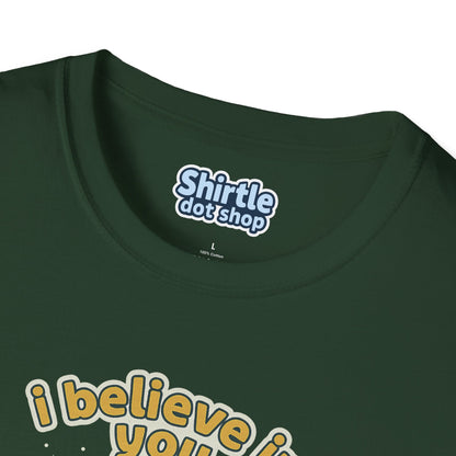 I Believe In You T-shirt*Tag*Forest Green