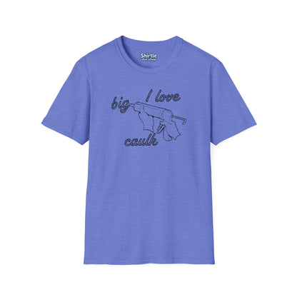I Love Big Caulk T-Shirt*Flat*Heather Royal
