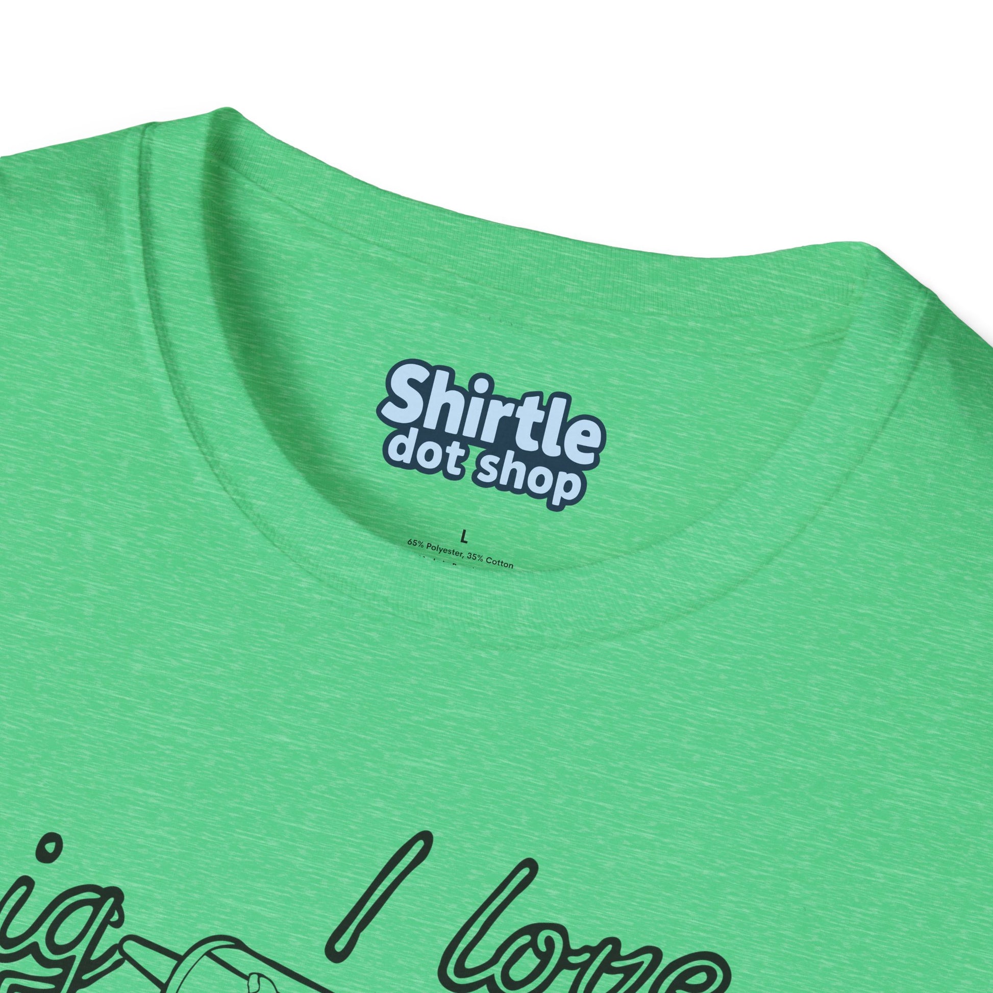 I Love Big Caulk T-Shirt*Tag*Heather Irish Green