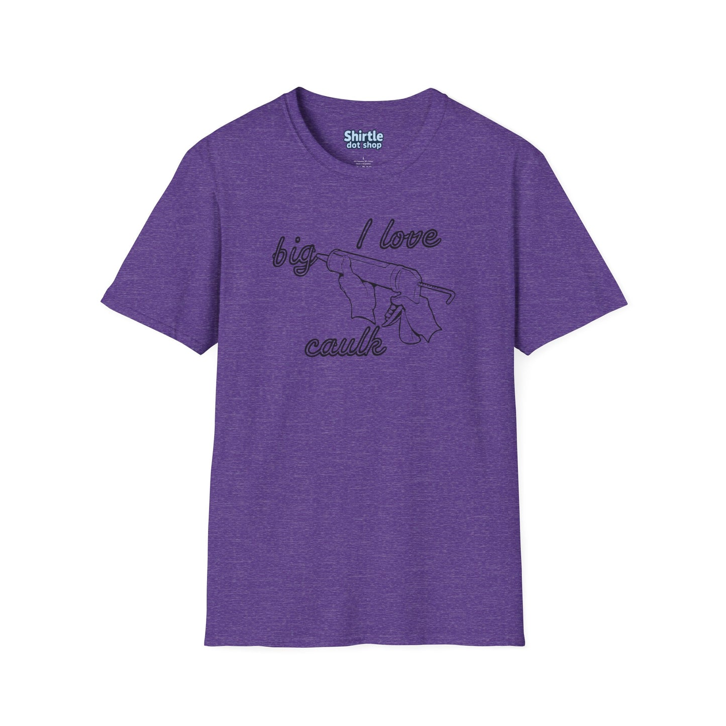 I Love Big Caulk T-Shirt*Flat*Heather Purple