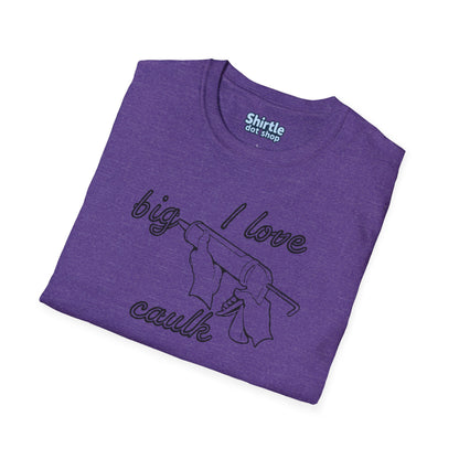 I Love Big Caulk T-Shirt*Folded*Heather Purple