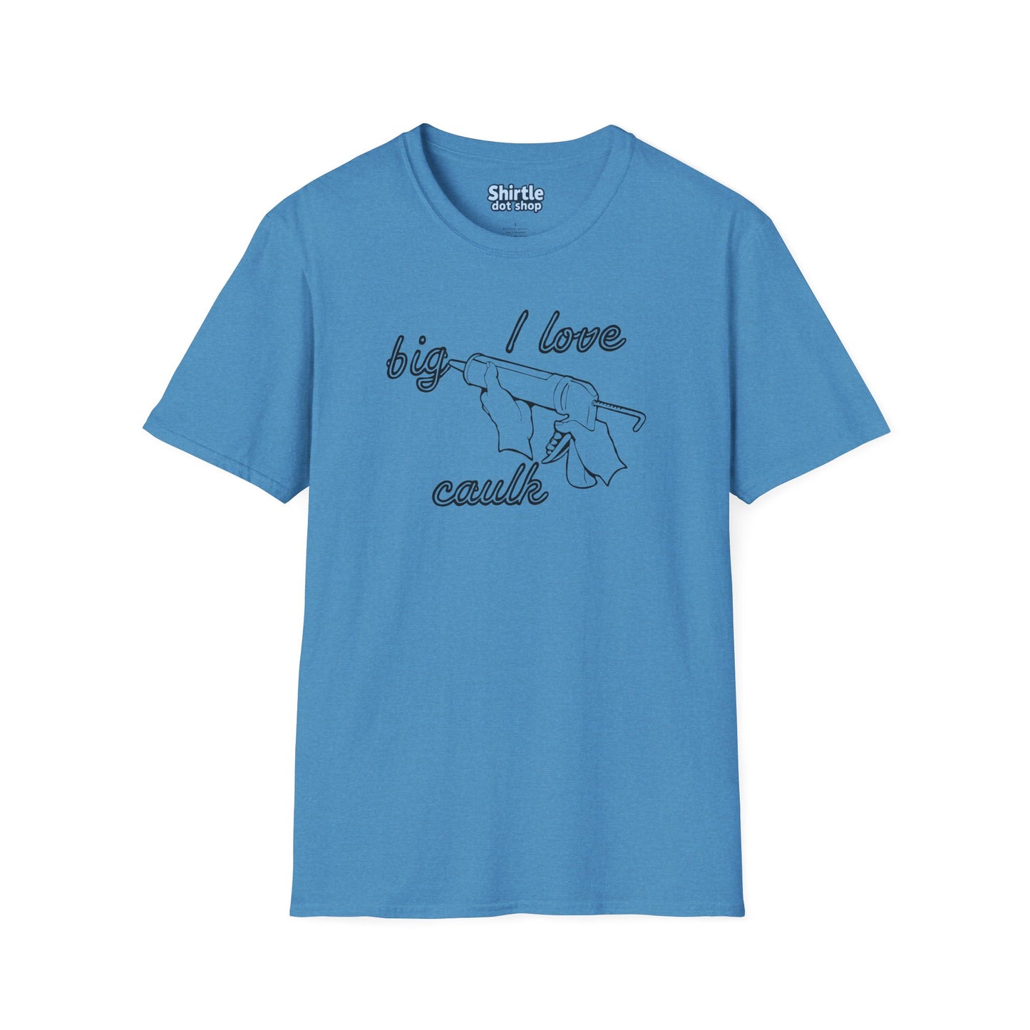 I Love Big Caulk T-Shirt*Flat*Heather Sapphire